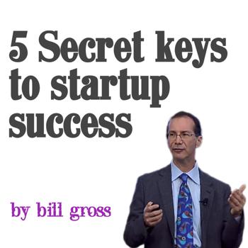 5 Secret keys to startup success by bill gross